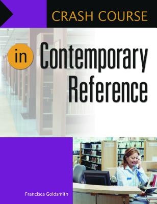 Crash Course in Contemporary Reference by Goldsmith, Francisca