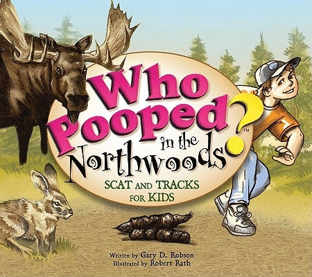 Who Pooped in the Northwoods? by Robson, Gary D.
