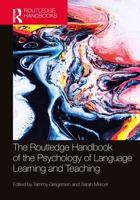 The Routledge Handbook of the Psychology of Language Learning and Teaching by Gregersen, Tammy