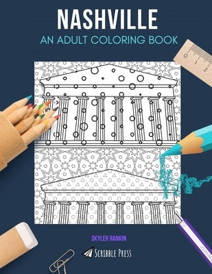 Nashville: AN ADULT COLORING BOOK: A Nashville Coloring Book For Adults by Rankin, Skyler