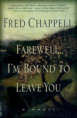 Farewell, I'm Bound to Leave You: Stories by Chappell, Fred