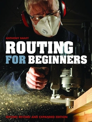 Routing for Beginners: Second Revised and Expanded Edition by Bailey, Anthony