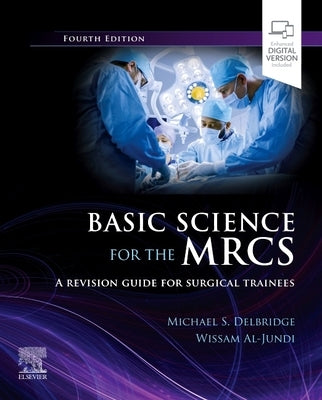 Basic Science for the Mrcs: A Revision Guide for Surgical Trainees by Delbridge, Michael S.