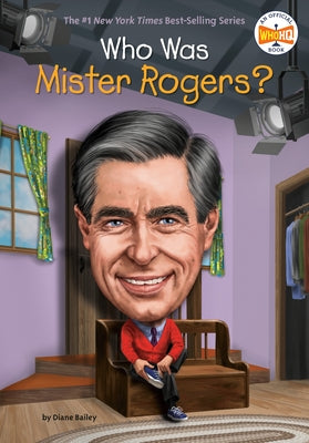 Who Was Mister Rogers? by Bailey, Diane