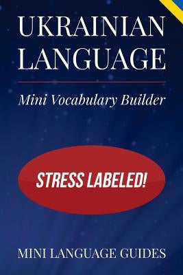 Ukrainian Language Mini Vocabulary Builder: Stress Labeled! by Language Guides, Mini