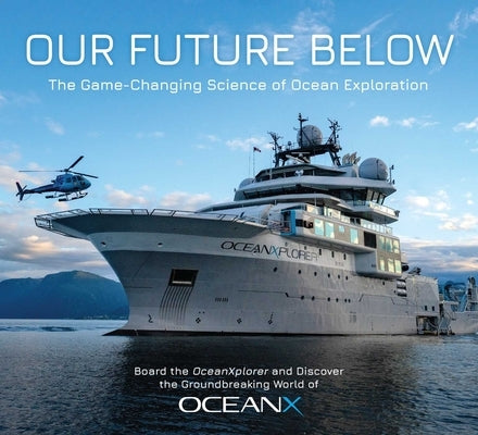 Our Future Below: The Game-Changing Science of Ocean Exploration by Insight Editions