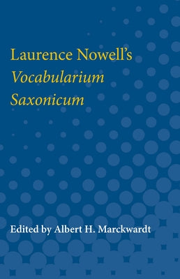 Laurence Nowell's Vocabularium Saxonicum by Marckwardt, Albert