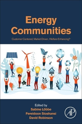 Energy Communities: Customer-Centered, Market-Driven, Welfare-Enhancing? by Loebbe, Sabine