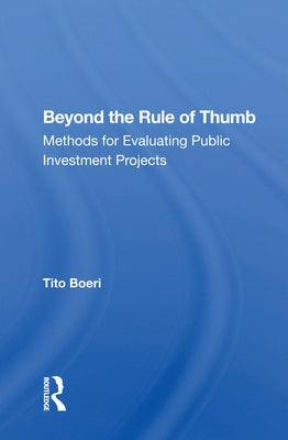 Beyond the Rule of Thumb: Methods for Evaluating Public Investment Projects by Boeri, Tito