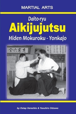 Daito-ryu Aikijujutsu: Hiden Mokuroku - Yonkajo by Odzawa, Yasuhiro