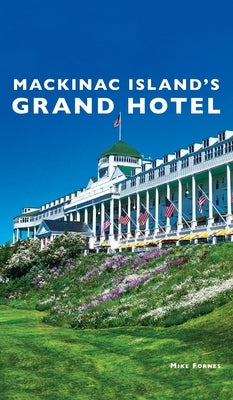 Mackinac Island's Grand Hotel by Fornes, Mike