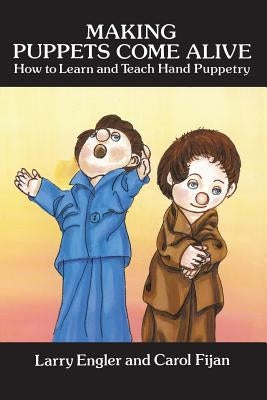 Making Puppets Come Alive by Engler, Larry