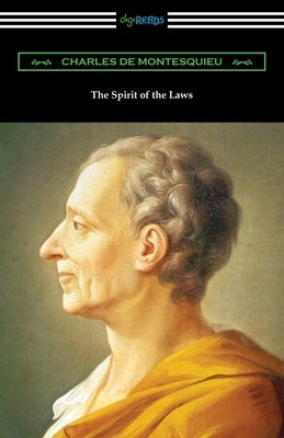 The Spirit of the Laws by Montesquieu, Charles De Secondat