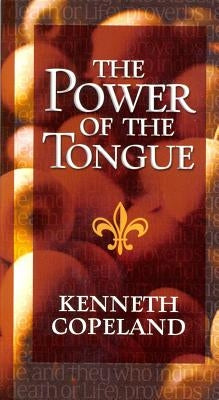 Power of the Tongue by Copeland, Kenneth