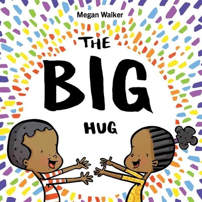 The Big Hug by Walker, Megan