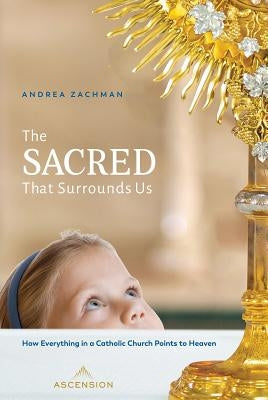 The Sacred That Surrounds Us by Zachman, Andrea