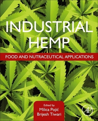 Industrial Hemp: Food and Nutraceutical Applications by Pojic, Milica