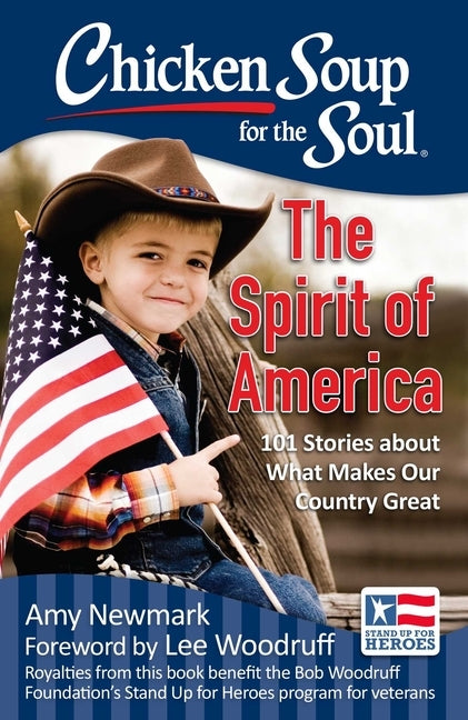 Chicken Soup for the Soul: The Spirit of America: 101 Stories about What Makes Our Country Great by Newmark, Amy