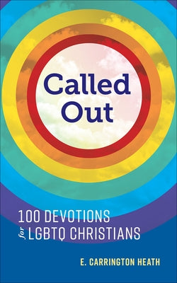 Called Out: 100 Devotions for LGBTQ Christians by Heath, E. Carrington