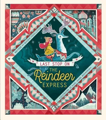 Last Stop on the Reindeer Express by Powell-Tuck, Maudie