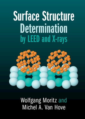 Surface Structure Determination by Leed and X-Rays by Moritz, Wolfgang