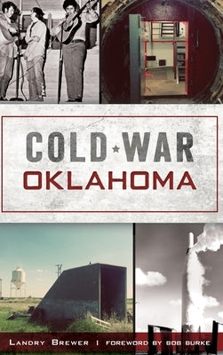 Cold War Oklahoma by Brewer, Landry