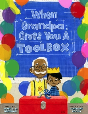 When Grandpa Gives You a Toolbox by Deenihan, Jamie L. B.
