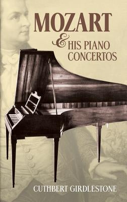 Mozart & His Piano Concertos by Girdlestone, Cuthbert