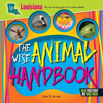 The Wise Animal Handbook Louisiana by Jerome, Kate B.