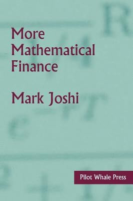 More Mathematical Finance by Joshi, Mark Suresh