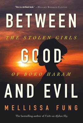 Between Good and Evil: The Stolen Girls of Boko Haram by Fung, Mellissa