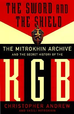 The Sword and the Shield: The Mitrokhin Archive and the Secret History of the KGB by Andrew, Christopher