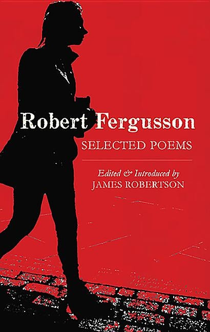 Robert Fergusson: Selected Poems by Robertson, James