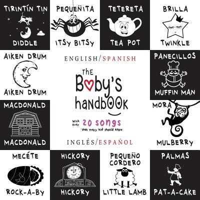 The Baby's Handbook: Bilingual (English / Spanish) (Inglés / Español) 21 Black and White Nursery Rhyme Songs, Itsy Bitsy Spider, Old MacDon by Martin, Dayna