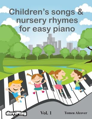 Children's songs & nursery rhymes for easy piano. Vol 1. by Duviplay