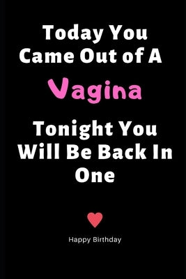 Today You Came Out of A Vagina Tonight You Will Be Back In One: Birthday Gifts for Boyfriend, Birthday Gifts for Him, Men, Fiance Naughty Anniversary by F, Henry