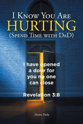 I Know You Are Hurting (Spend Time with DaD) by Duby, DiAnn