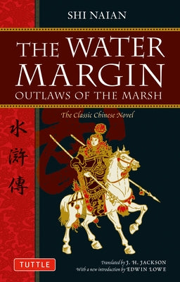 The Water Margin: Outlaws of the Marsh: The Classic Chinese Novel by Naian, Shi