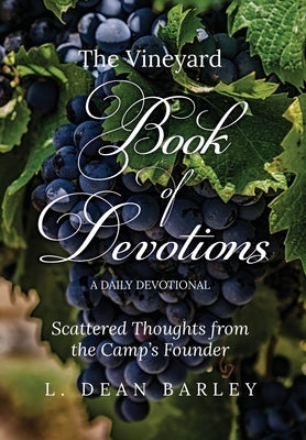 The Vineyard Book of Devotions: A Daily Devotional by Dean Barley, L.