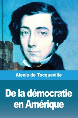 De la démocratie en Amérique: Tome II by de Tocqueville, Alexis