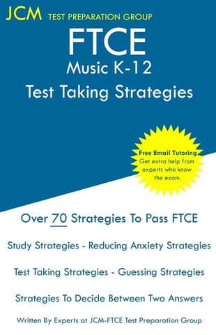 FTCE Music K-12 - Test Taking Strategies: FTCE 028 Exam - Free Online Tutoring - New 2020 Edition - The latest strategies to pass your exam. by Test Preparation Group, Jcm-Ftce