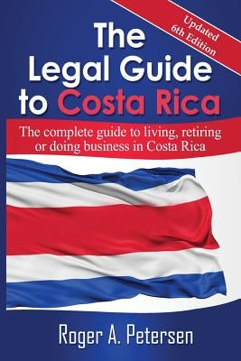 The Legal Guide to Costa Rica by Petersen, Roger Allen