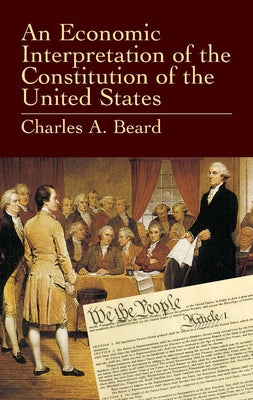 An Economic Interpretation of the Constitution of the United States by Beard, Charles a.