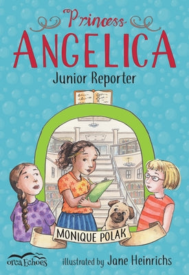 Princess Angelica, Junior Reporter by Polak, Monique