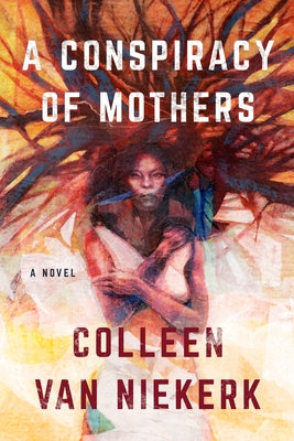 A Conspiracy of Mothers by Van Niekerk, Colleen