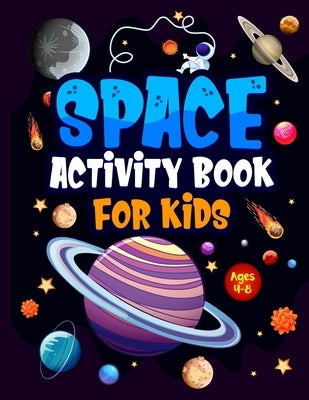 Space Activity Book for Kids ages 4-8: Jumbo Workbook for Children. Guaranteed Fun! Facts & Activities About the Planets, Solar System, Astronauts, Ro by Jones, Hackney And