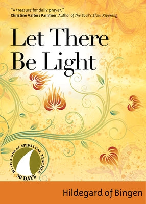 Let There Be Light by Hildegard of Bingen