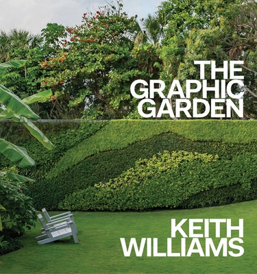 The Graphic Garden by Williams, Keith