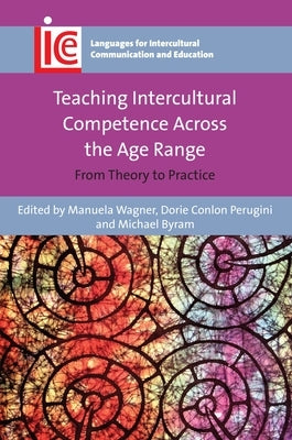 Teaching Intercultural Competence Across the Age Range: From Theory to Practice by Wagner, Manuela