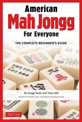American Mah Jongg for Everyone: The Complete Beginner's Guide by Swain, Gregg